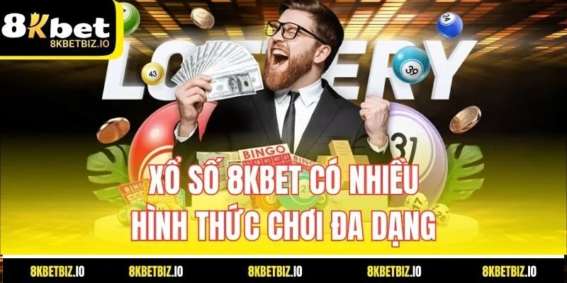 Xổ số 8KBET có nhiều hình thức chơi đa dạng